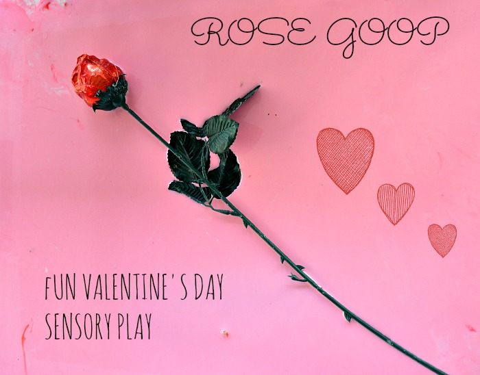 Valentine’s day activities : Sensory activities with rose goop